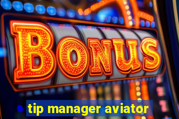 tip manager aviator